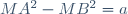 MA^{2}-MB^{2}=a