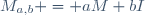 M_{a,b} = aM+bI
