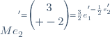 Me_2^'=\begin{pmatrix}3\\ -2\end{pmatrix}=\frac{3}{2}e_1^'-\frac{1}{2}e_2^'