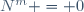 N^m = 0