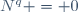 N^q = 0