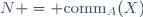 N = \text{comm}_A(X)