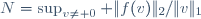 N=\sup_{v\neq 0} \|f(v)\|_2/\|v\|_1