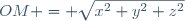 OM = \sqrt{x^2+y^2+z^2}