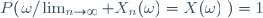 P(\{\omega/\lim_{n\rightarrow\infty} X_n(\omega)=X(\omega)\})=1