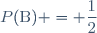P(\text{B}) = \dfrac{1}{2}