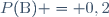P(\text{B}) = 0,2
