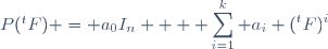 P(^tF) = a_0I_n + \displaystyle \sum_{i=1}^{k} a_i (^tF)^i