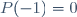 P(-1)=0