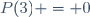 P(3) = 0