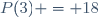 P(3) = 18