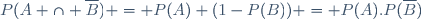 P(A \cap \overline{B}) = P(A) (1-P(B)) = P(A).P(\overline{B})