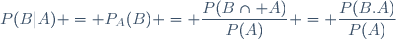 P(B|A) = P_A(B) = \dfrac{P(B\cap A)}{P(A)} = \dfrac{P(B.A)}{P(A)}