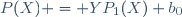 P(X) = YP_1(X)+b_0\,