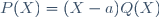 P(X)=(X-a)Q(X)