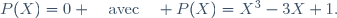 P(X)=0 \quad\text{avec}\quad P(X)=X^3-3X+1.