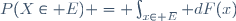P(X\in E) = \int_{x\in E} dF(x)\,
