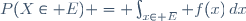 P(X\in E) = \int_{x\in E} f(x)\,dx