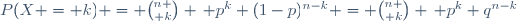P(X = k) = {n \choose k} \, p^k (1-p)^{n-k} = {n \choose k} \, p^k q^{n-k}