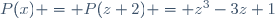 P(x) = P(z+2) = z^3-3z+1\,