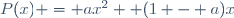 P(x) = ax^2 +(1 - a)x