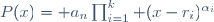 P(x)= a_n\prod_{i=1}^k (x-r_i)^{\alpha_i}