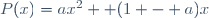 P(x)=ax^2 +(1 - a)x