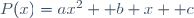 P(x)=ax^2 +b x+ c
