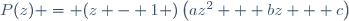 P(z) = (z - 1 )\left(az^2 + bz + c\right)