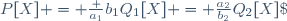 P[X] = \frac {a_1}{b_1}Q_1[X] = \frac{a_2}{b_2}Q_2[X]\;