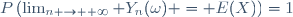 P\left(\lim_{n \to +\infty} Y_n(\omega) = E(X)\right)=1