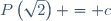 P\left(\sqrt{2}\right) = c