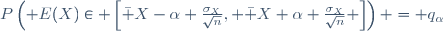 P\left( E(X)\in \left[\bar X-\alpha {\sigma_X\over\sqrt{n}}, \bar X+\alpha {\sigma_X\over\sqrt{n}} \right]\right) = q_\alpha