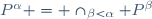 P^{\alpha} = \cap_{\beta<\alpha} P^{\beta}