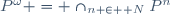 P^{\omega} = \cap_{n \in \mathbb N}P^n