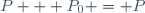 P + P_0 = P