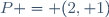 P = (2, 1)