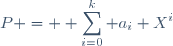 P = \displaystyle \sum_{i=0}^{k} a_i X^i