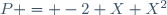 P = -2+X+X^2