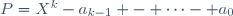 P=X^k-a_{k-1} - \cdots- a_0