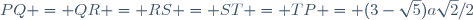 PQ = QR = RS = ST = TP = (3-\sqrt{5})a\sqrt2/2