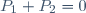 P_{1}+P_{2}=0\,
