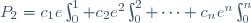 P_{2}=c_{1}e\int^{1}_{0}+c_{2}e^{2}\int^{2}_{0}+\cdots+c_{n}e^{n}\int^{n}_{0}\,