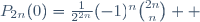 P_{2n}(0)=\frac{1}{2^{2n}}(-1)^n\binom{2n}{n}  \,