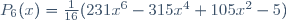 P_{6}(x)=\frac{1}{16}(231x^{6}-315x^{4}+105x^{2}-5)\,