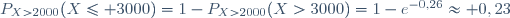 P_{X>2000}(X\le 3000)=1-P_{X>2000}(X>3000)=1-e^{-0,26}\approx 0,23