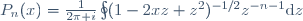 P_{n}(x)=\frac{1}{2\pi i}\oint(1-2xz+z^2)^{-1/2}z^{-n-1}\textrm{d}z