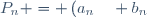 P_{n} = \left(a_{n}\quad b_{n}\right)
