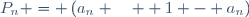 P_{n} = \left(a_{n} \quad  1 - a_{n}\right)
