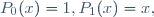 P_0(x)=1,\ P_1(x)=x,
